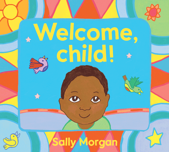 Welcome, Child! by Sally Morgan